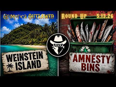 Outlawed Round Up 5.13.26 Weinstein Island | Amnesty Bins