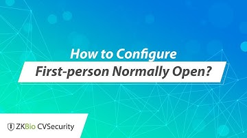 ZKBio CVSecurity Tutorial - How to configure First-person Normally Open?