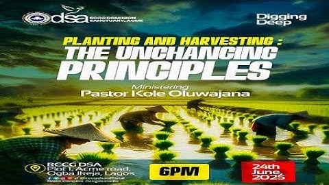 PLANTING AND HARVESTING: THE UNCHANGING PRINCIPLES | PST KOLE OLUWAJANA | DIGGING DEEP | 24-06-25 |