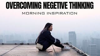 OVERCOMING NEGATIVE THINKING | Let God Transform Your Mind - Christian Motivational Video