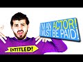 "I'm an ACTOR so I MUST be PAID!!!"