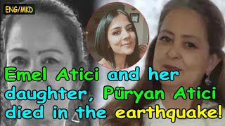 [NEWS]-[ENG/MKD] Emel Atici and her daughter, Püryan Atici died in the earthquake!