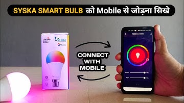 Syska Smart Bulb Mobile Se Connect Kaise Kare | How To Connect Syska Smart Bulb | Syska Smart Home