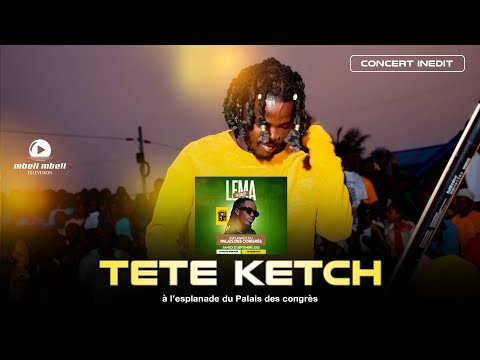 TETE KETCH X LEMA SET THE ESPLANADE OF THE PALAIS DES CONGRES IGNITE