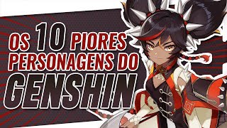 OS 10 PIORES PERSONAGENS do GENSHIN IMPACT