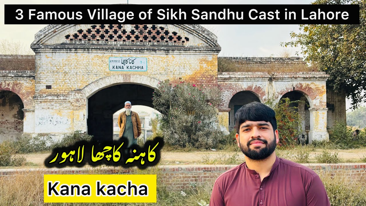 3 Old Village of Sandhu Sikh community in Lahore 🇵🇰 | Kahna Kacha Village Ferozpur Road kasur