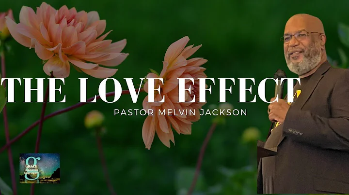 The Love Effect - Pastor Melvin Jackson