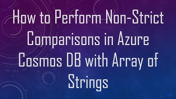 How to Perform Non-Strict Comparisons in Azure Cosmos DB with Array of Strings