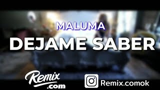 Video thumbnail of "DEJAME SABER - MALUMA | REMIX | JUNIO 2019 | REMIX.COM"