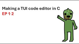 Making a TUI code editor in c++ ep2
