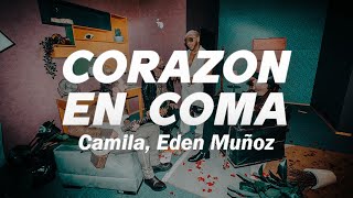 Camila, Eden Muñoz - Corazón en Coma 💔 (Letra)
