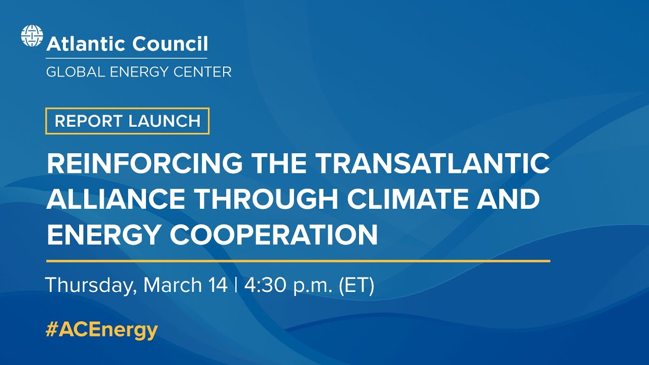 Reinforcing the transatlantic alliance through climate and energy ...