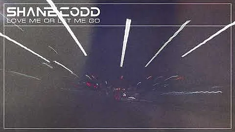 Shane Codd - Love Me Or Let Me Go (Official Audio ...