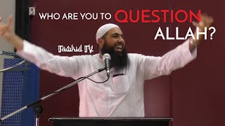 Who are you to question Allah? ۞ Powerful speech by Muhammad Hoblos.