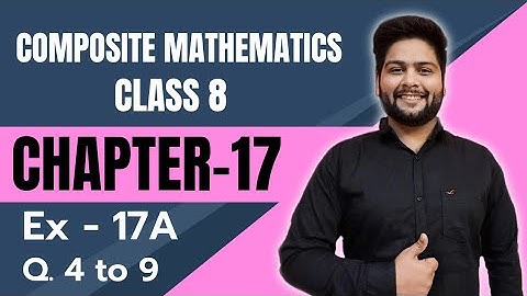 Composite Mathematics Class 8, Chapter - 17||  Exercise 17A, Part - 2