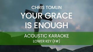 Chris Tomlin - Your Grace is Enough (Acoustic Karaoke/ Backing Track) [LOWER KEY - F#]