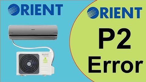 Orient Dc Inverter Ac P2 Error Code Fault And Solution || P2 Error Kis Waja Sy Ata ha