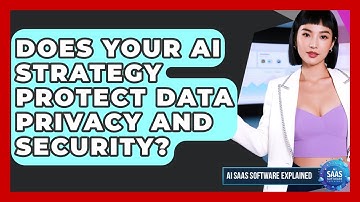 Does Your AI Strategy Protect Data Privacy And Security? - AI SaaS Software Explained