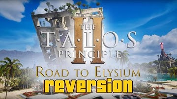 The Talos Principle 2 Road to Elysium | Into The Abyss | 14 REVERSION
