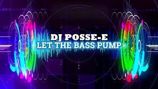 Dj Posse-E - Let The Bass Pump