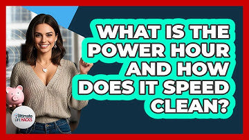What Is The Power Hour And How Does It Speed Clean? - Ultimate Life Hacks