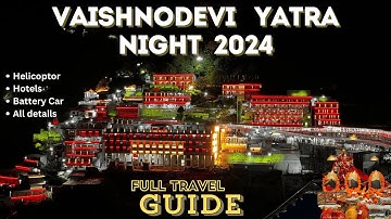 Vaishnodevi Yatra at Night 2024 | Full Travel guide