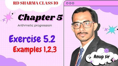Exercise 5.2 Examples 1,2,3 | Chapter 5 Arithmetic Progression | Ch 5 AP rd sharma class 10 maths