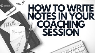 How to Take Notes In Your Coaching Sessions  8+1 Practical Strategies   [The Exponential Coach #4]