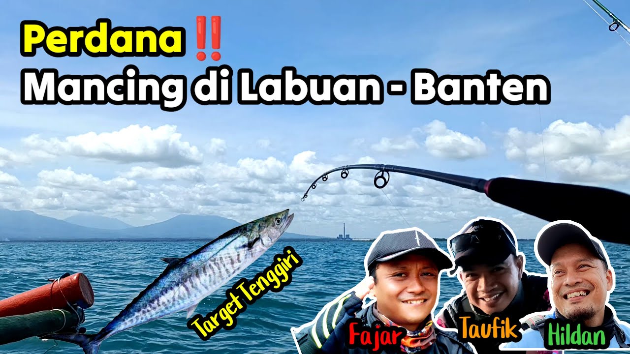 Pertama kali mancing di Labuan Banten,Target Tenggiri dapat Kerapu Babon, senang bisa lihat Krakatau