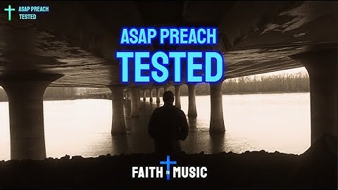ASAP PREACH - TESTED - FAITH IN MUSIC LYRIC VIDEO