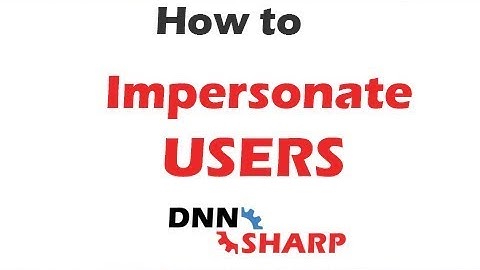 Impersonate Users in DNN with DNN Sharp user Management Add-on