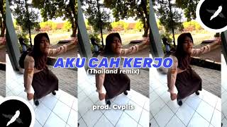 AKU CAH KERJO (THAILAND STYLE) PROD.Cvplis