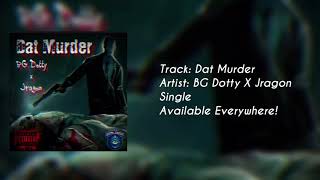 Dat Murder - Bg Dotty & Jragon