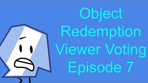 Object Redemption Viewer Voting Episode 7