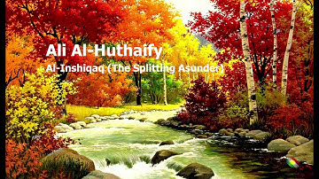 Ali Al Huthaify   Surah Al Inshiqaq The Splitting Asunderعلى الحذيفي   سورة  الإنشقاق