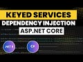 Keyed Services in ASP.NET Core | Dependency Injection Explained with Examples in .NET 8