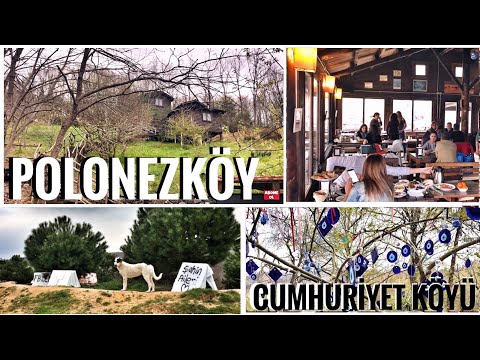 Polonezköy & Cumhuriyet Köyü Gezisi & İstanbul'a Yakın Yerler