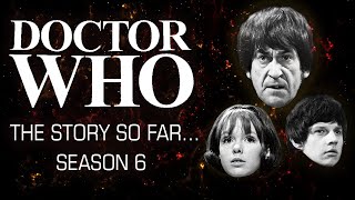 Doctor Who Classic Series 6 Summary - The Story So Far