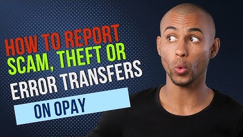 HOW TO REPORT SCAM, ERROR ON OPAY APP #opay #scam #errorpayment