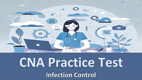 CNA Infection Control Practice Test | Fully Explained Answers - DayDayNews