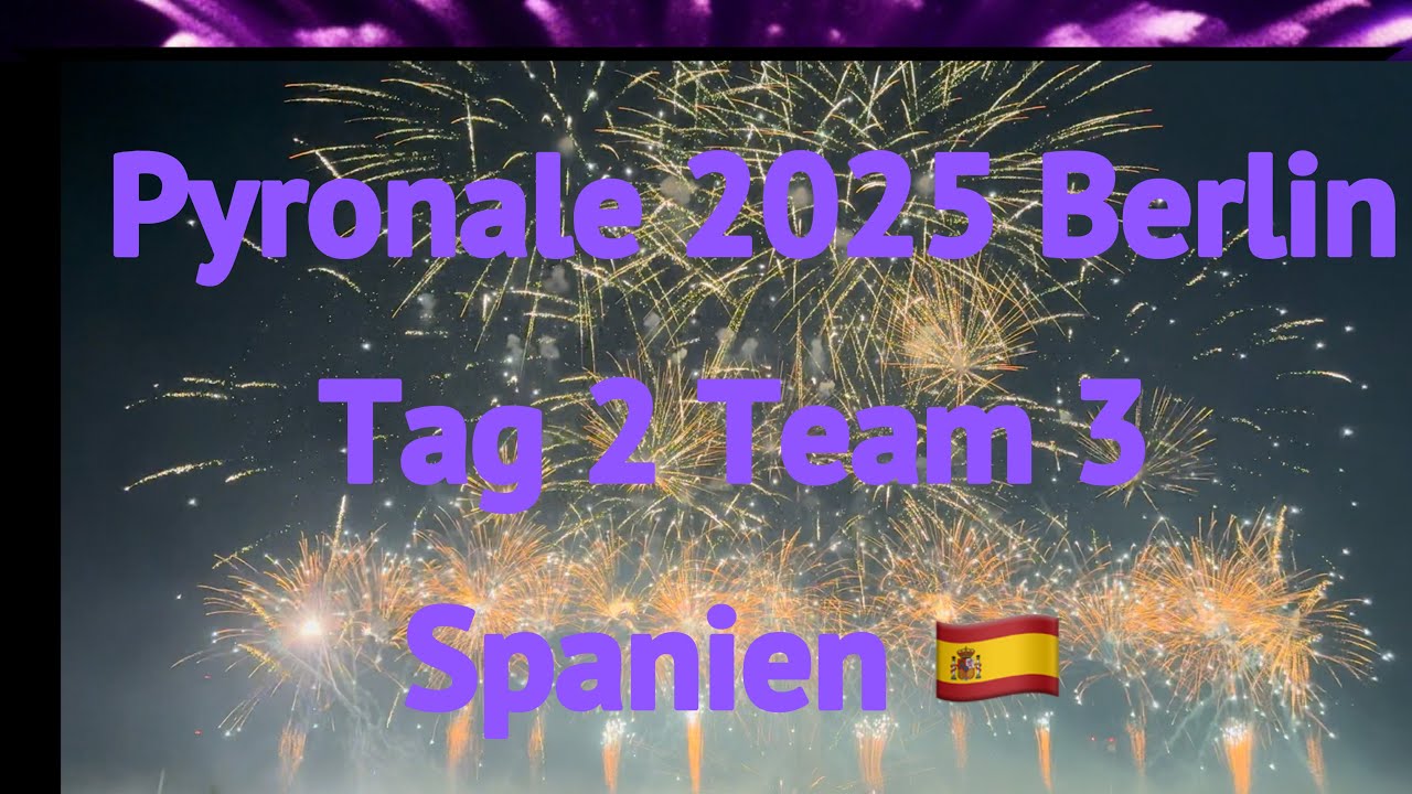 Pyronale 2025 Berlin - Tag 2 6.9.25 Team 3 Spanien 