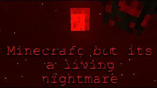 Minecraft, but it's a living nightmare