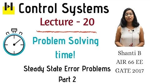 Lecture -20 | Problems on Steady State Error Part 2