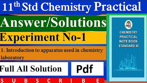 Class 11th Chemistry Practical Answer/solution Notebook|| Experiment No.1 Introduction to apparatus
