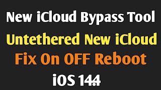 New iCloud Bypass Tool Fix On OFF Reboot iOS 14.4