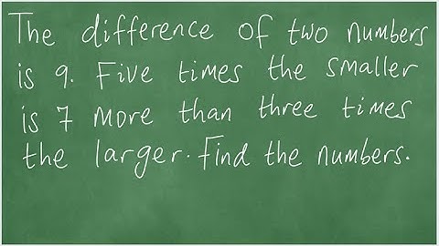 Word Problem. The difference of two numbers is 9. Five times the smaller is 7 more than three times
