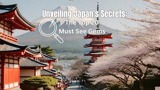 Unveiling Japan's Secrets: The Top 20 Must Gems
