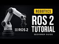 ROS 2 Tutorial for Beginners | Start Your Robotics Journey Today | Robot Programming Made Easy