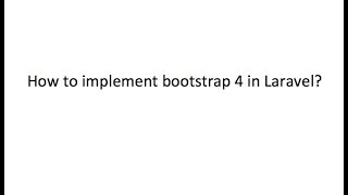 How to use bootstrap 4 in laravel?