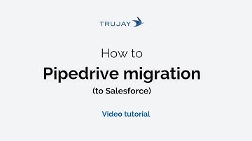 Migration from Pipedrive (to Salesforce) [Video tutorial 2019]